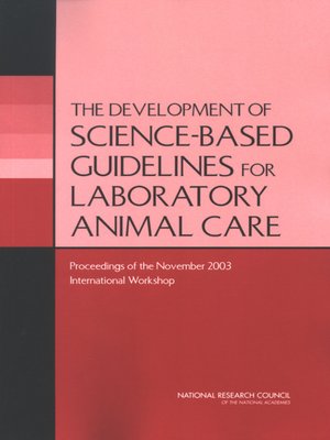 cover image of The Development of Science-based Guidelines for Laboratory Animal Care